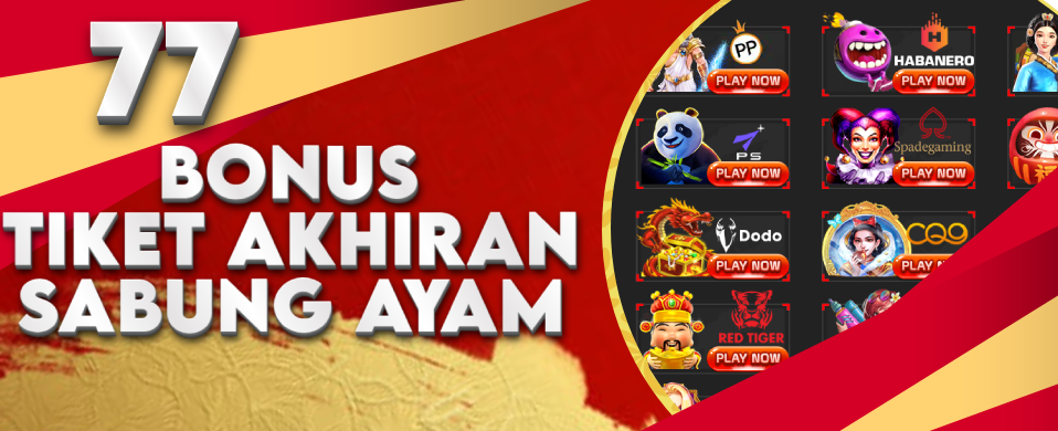 BONUS TIKET AKHIRAN 77 SABUNG AYAM